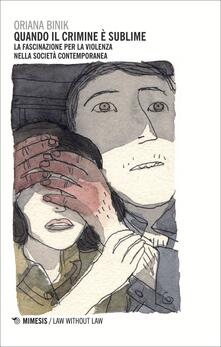 Quando il crimine è sublime. La fascinazione per la violenza nella società contemporanea.pdf