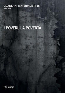 Leggereinsiemeancora.it Quaderni materialisti (2016). Vol. 15: poveri, la povertà, I. Image