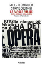 Libro Le parole rubate. Contro-dizionario per la sinistra Roberto Gramiccia Simone Oggionni