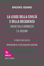 Libro La legge della civiltà e della decadenza. Saggio sulla grandezza e il declino Brooks Adams