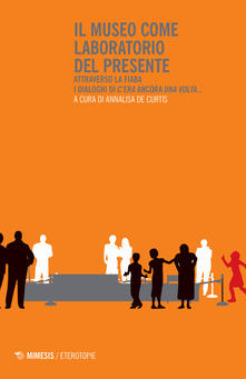 Il museo come laboratorio del presente. Attraverso la fiaba. I dialoghi di «Cera» ancora «una volta...».pdf