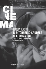 Libro Il ritornello crudele dell'immagine. Critica e poetica del cinema di Carmelo Bene Giulia Raciti