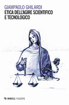 Etica dellagire scientifico e tecnologico.pdf