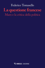 Libro La questione francese. Marx e la critica della politica Federico Tomasello