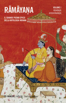 Ramayana. Il grande poema epico della mitologia indiana. Vol. 1: Adikanda, Ayoshyakanda..pdf