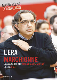 L era Marchionne. Dalla crisi allamericanizzazione della Fiat.pdf