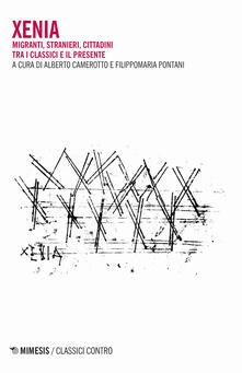 Xenia. Migranti, stranieri, cittadini tra i classici e il presente.pdf