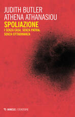 Libro Spoliazione. I senza casa, senza patria, senza cittadinanza Judith Butler Athena Athanasiou