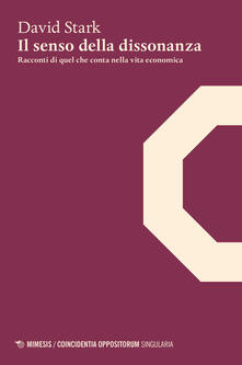 Il senso della dissonanza. Racconti di quel che conta nella vita economica.pdf