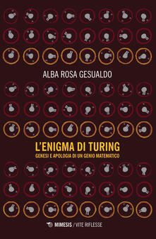 L enigma di Turing. Genesi e apologia di un genio matematico.pdf