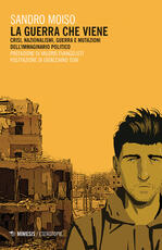 Libro La guerra che viene. Crisi, nazionalismi, guerra e mutazioni dell'immaginario politico Sandro Moiso