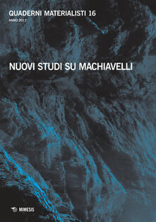 Quaderni materialisti (2017). Vol. 16: Nuovi studi su Machiavelli..pdf