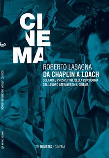 Da Chaplin a Loach. Scenari e prospettive della psicologia del lavoro attraverso il cinema.pdf