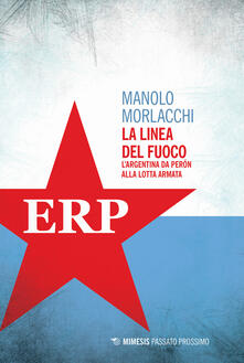 La linea del fuoco. LArgentina da Peron alla lotta armata.pdf