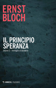 Il principio speranza. Vol. 3: Immagini di desiderio..pdf
