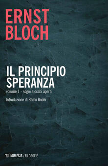 Il principio speranza. Vol. 1: Sogni ad occhi aperti..pdf