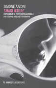 Libro Smagliature. Esperienze di estetica relazionale fra teatro, danza e fotografia Simone Azzoni