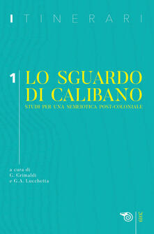 Itinerari (2019). Vol. 1: sguardo di Calibano. Studi per una semeiotica post-coloniale, Lo..pdf