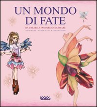 Un mondo di fate. Da creare, stampare e colorare. Con CD-ROM