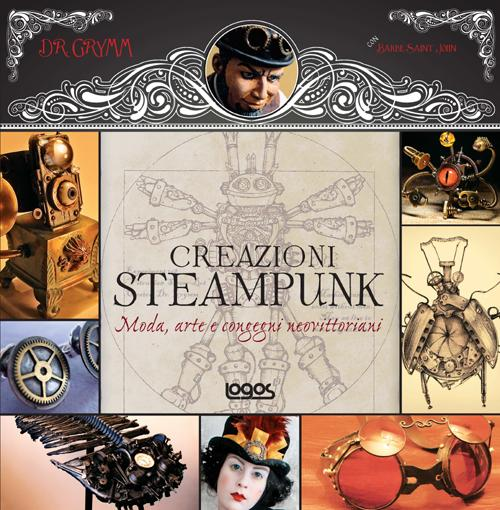 Image of 1000 steampunk creations. Moda, arte e congegni neovittoriani