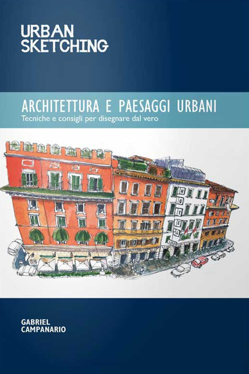 Image of Urban sketching. Architettura e paesaggi urbani