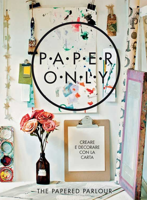 Paper only. Creare e decorare con la carta