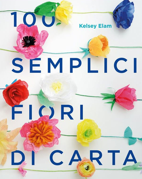 Image of 100 semplici fiori di carta. Ediz. a colori