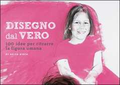 Libro Disegno dal vero. 100 idee per ritrarre la figura umana Helen Birch