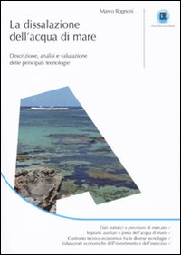 La dissalazione dell'acqua di mare. Descrizione, analisi e valutazione delle principali tecnologie