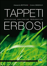 Tappeti erbosi. Realizzazione, manutenzione, problematiche