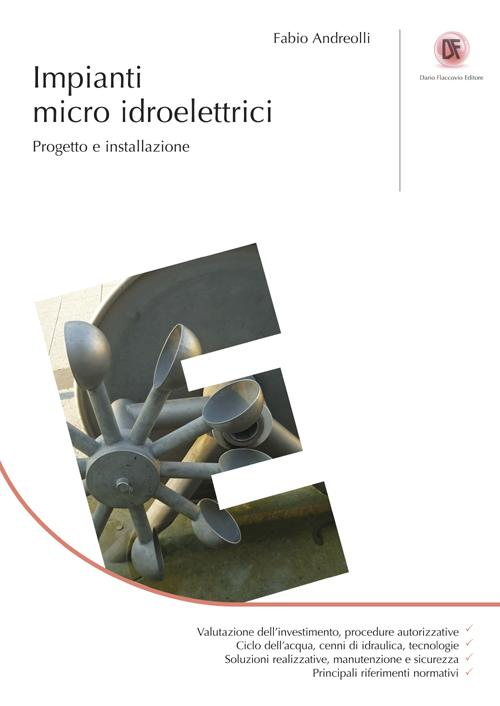 Impianti micro idroelettrici. Progetto e installazione