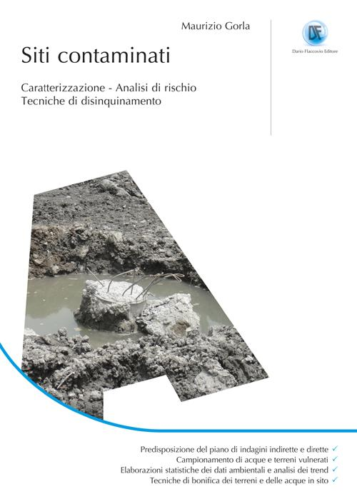 Siti contaminati. Caratterizzazione. Analisi di rischio. Tecniche di disinquinamento