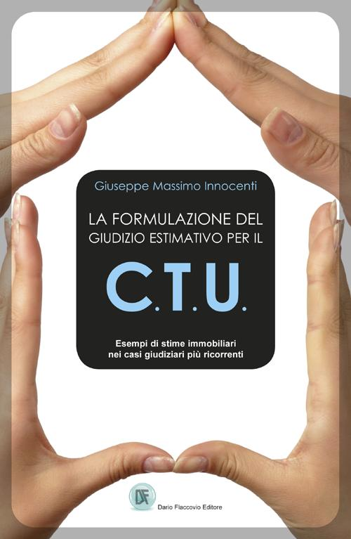 La formulazione del giudizio estimativo per il C.T.U