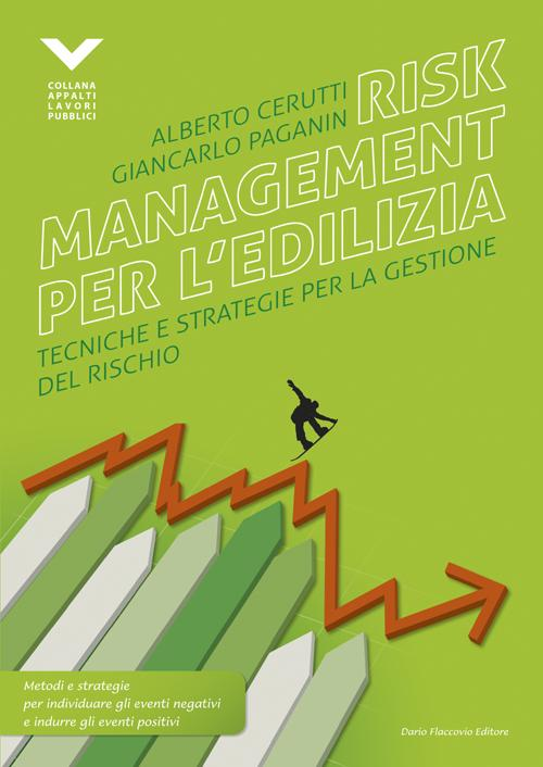 Risk management per l'edilizia. Tecniche e strategie per la gestione del rischio