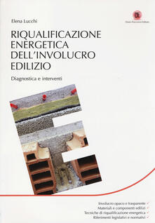 Riqualificazione energetica dellinvolucro edilizio. Diagnostica e interventi.pdf