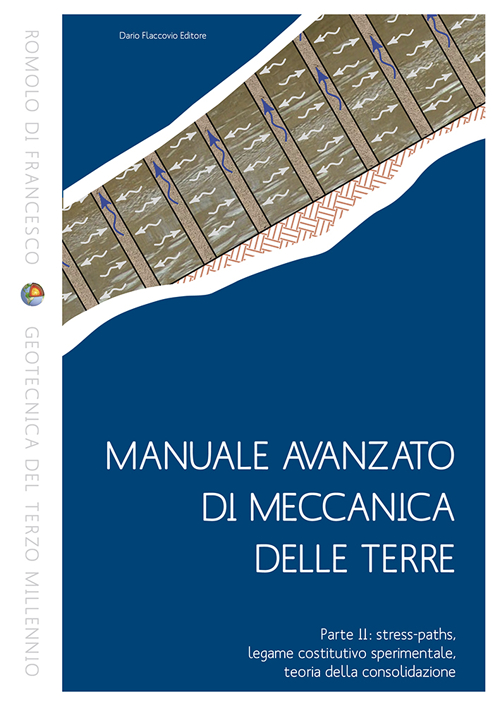 Manuale avanzato di meccanica delle terre. Vol. 2: Stress-paths, legame costitutivo sperimentale, teoria della consolidazione.