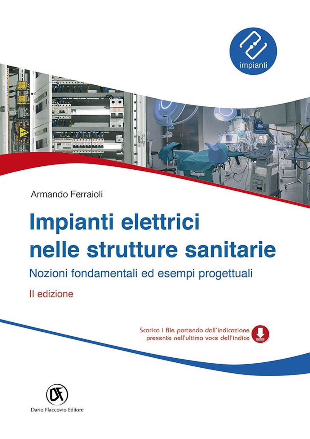 Image of Impianti elettrici nelle strutture sanitarie. Nozioni fondamentali ed esempi progettuali. Con CD-ROM