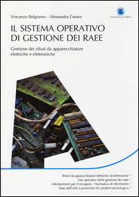 Il sistema operativo di gestione dei RAEE. Gestione dei rifiuti da apparecchiature elettriche e elettroniche