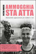 Libro Ammogghia sta atta. Dizionarietto appassionato per siciliani e non Pietro Moceo