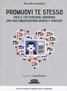 Promuovi te stesso. Crea il tuo personal branding con una comunicazione mirata e vincente.pdf