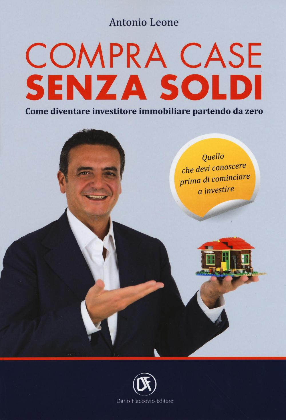 Compra case senza soldi. Come diventare investitore immobiliare partendo da zero