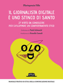 Il giornalista digitale è uno stinco di santo. 27 virtù da conoscere per sviluppare un comportamento etico.pdf