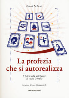 La profezia che si autorealizza. Il potere delle aspettative di creare la realtà.pdf