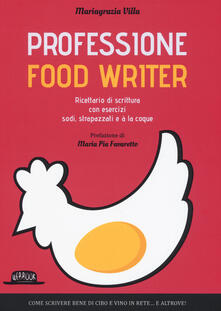 Professione food writer. Ricettario di scrittura con esercizi sodi, strapazzati e à la coque.pdf
