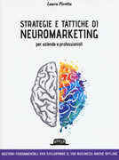Libro Strategie e tattiche di neuromarketing per aziende e professionisti. Nozioni fondamentali per sviluppare il tuo business anche offline Laura Pirotta