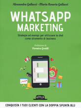Libro Whatsapp marketing. Strategie ed esempi per utilizzare la chat come strumento di business Alessandra Gallucci Maria Rosaria Gallucci