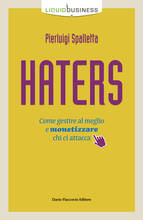 Libro Haters. Come gestire al meglio e monetizzare chi ci attacca Pierluigi Spalletta