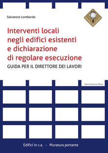 Interventi locali negli edifici esistenti e dichiarazione di regolare esecuzione. Guida per il direttore dei lavori.pdf