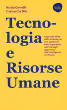 Libro Tecnologia e risorse umane. La grande sfida delle aziende per non perdere di vista la persona nell'era degli algoritmi e dell'intelligenza artificiale Nicola Comelli Cristian De Mitri