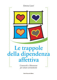Le trappole della dipendenza affettiva. Conoscerle e liberarsene per amare serenamente.pdf
